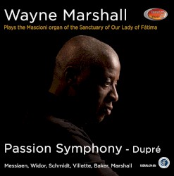 Passion Symphony by Dupré ;   Wayne Marshall