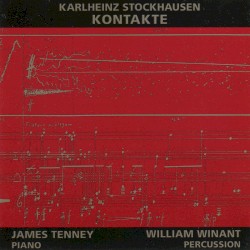 Kontakte by Karlheinz Stockhausen ;   James Tenney ,   William Winant