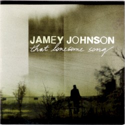 That Lonesome Song by Jamey Johnson