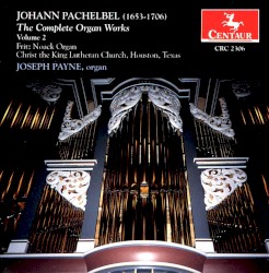 The Complete Organ Works, Volume 2 by Johann Pachelbel ;   Joseph Payne