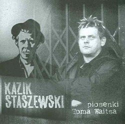 Piosenki Toma Waitsa by Kazik Staszewski