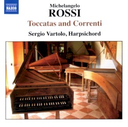 Toccatas and Correnti by Michelangelo Rossi ;   Sergio Vartolo