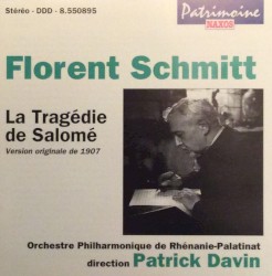 La Tragédie de Salomé (version originale de 1907) by Florent Schmitt ;   Orchestre Philharmonique de Rhénanie-Palatinat ,   Patrick Davin