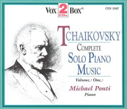 Solo Piano Music, Volume 1 by Tchaikovsky ;   Michael Ponti