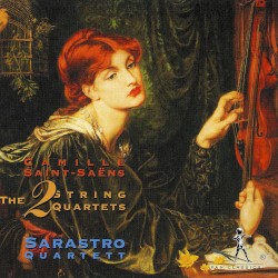 The 2 String Quartets by Camille Saint‐Saëns ;   Sarastro Quartett