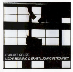 Features of Usel by Uschi Brüning  &   Ernst Ludwig Petrowsky
