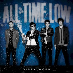 Dirty Work by All Time Low