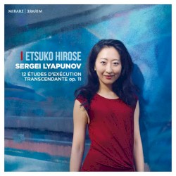 12 Études d’exécution transcendante, op. 11 by Sergei Lyapunov ;   Etsuko Hirose