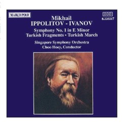 Symphony no. 1 in E minor / Turkish Fragments / Turkish March by Mikhail Ippolitov-Ivanov ;   Singapore Symphony Orchestra ,   Choo Hoey