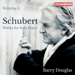 Works for Solo Piano, Volume 5 by Schubert ;   Barry Douglas