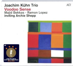 Voodoo Sense by Joachim Kühn Trio ,   Majid Bekkas ,   Ramon Lopez  inviting   Archie Shepp