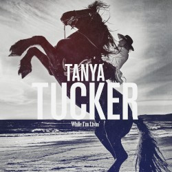 While I’m Livin’ by Tanya Tucker