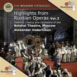 The Bolshoi Experience: Highlights from Russian Operas, Vol. 2 by Симфонический оркестр Большого театра  &   Александр Александрович Ведерников