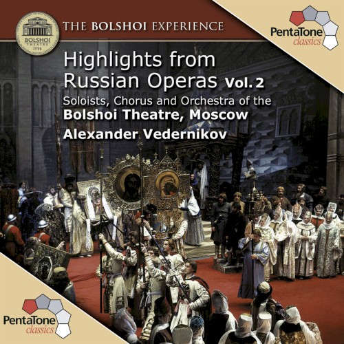 The Bolshoi Experience: Highlights from Russian Operas, Vol. 2
