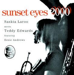 Sunset Eyes 2000 by Saskia Laroo  meets   Teddy Edwards  featuring   Ernie Andrews