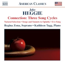 Connection: Three Song Cycles by Jake Heggie ;   Regina Zona ,   Kathleen Tagg