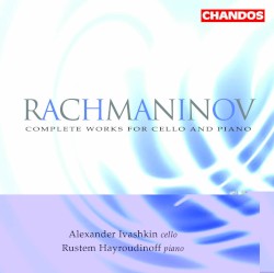 Complete Works for Cello and Piano by Rachmaninov ;   Alexander Ivashkin ,   Rustem Hayroudinoff