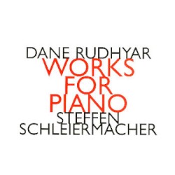Works for Piano by Dane Rudhyar ;   Steffen Schleiermacher