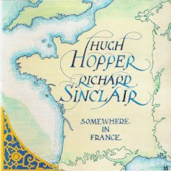 Somewhere in France by Hugh Hopper  &   Richard Sinclair