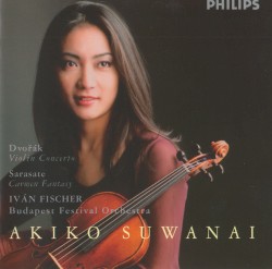 Dvořák: Violin Concerto / Sarasate: Carmen Fantasy by Dvořák ,   Sarasate ;   Akiko Suwanai ,   Budapest Festival Orchestra ,   Iván Fischer