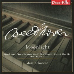 Moonlight: Piano Sonatas, op. 27 nos. 1 and 2, op. 28, op. 54, WoO 47 no. 2 by Beethoven ;   Martin Roscoe
