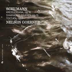 Schumann: Kreisleriana, Op. 16; Symphonic Studies, Op. 13; Toccata, Op. 7 by Nelson Goerner