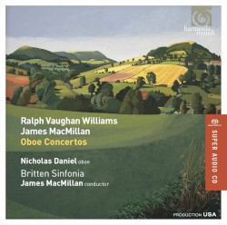 Oboe Concertos by Ralph Vaughan Williams ,   James MacMillan ;   Nicholas Daniel ,   Britten Sinfonia ,   James MacMillan