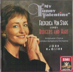 "My Funny Valentine": Frederica von Stade Sings Rodgers and Hart by Rodgers  &   Hart ;   Frederica von Stade ,   Ambrosian Chorus ,   London Symphony Orchestra ,   John McGlinn