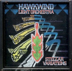 Stellar Variations by Hawkwind Light Orchestra