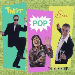 Twist, Pop, Sin by The Rubinoos