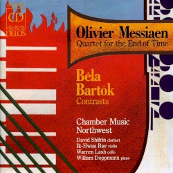 Messiaen: Quartet for the End of Time / Bartok: Contrasts by Olivier Messiaen ,   Béla Bartók ;   Chamber Music Northwest