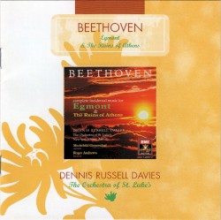Incidental Music of Egmont & The Ruins of Athens by Beethoven ;   Dennis Russell Davies ,   The Orchestra of St. Luke’s