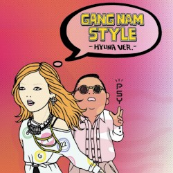 Gangnam Style (Hyuna Version) by PSY  feat.   HyunA
