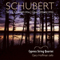 String Quintet, D956 / Quartettsatz, D703 by Schubert ;   Cypress String Quartet ,   Gary Hoffman