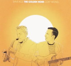 The Golden Hour by Dave Koz  &   Cory Wong