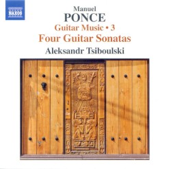 Guitar Music 3 by Manuel Ponce ;   Aleksandr Tsiboulski