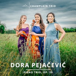 Piano Trio, op. 29 by Dora Pejačević ;   Champlain Trio