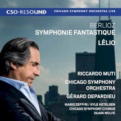 Symphonie fantastique / Lélio by Berlioz ;   Riccardo Muti ,   Chicago Symphony Orchestra ,   Gérard Depardieu