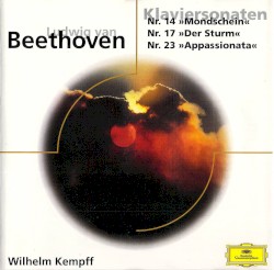 Klaviersonaten Nr. 14, 17 & 23 by Beethoven ;   Wilhelm Kempff