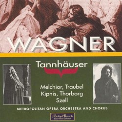 Wagner: Tannhäuser by Richard Wagner ;   Melchior ,   Traubel ,   Kipnis ,   Thorborg ,   Szell ,   Metropolitan Opera Orchestra  and   Chorus