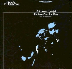 The Time and the Place: The Lost Concert by The Art Farmer Quintet