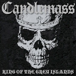King of the Grey Islands by Candlemass