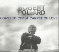Coast to Coast Carpet of Love by Robert Pollard