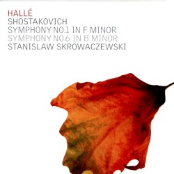 Symphony Nos. 1 & 6 by Shostakovich ;   Hallé ,   Stanislaw Skrowaczewski