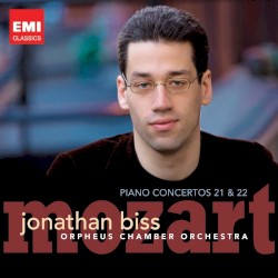 Piano Concertos 21 & 22 by Mozart ;   Orpheus Chamber Orchestra ,   Jonathan Biss