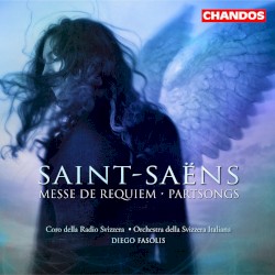 Messe de Requiem / Partsongs by Camille Saint‐Saëns ;   Orchestra della Svizzera italiana ,   Coro della Radio Svizzera ,   Diego Fasolis