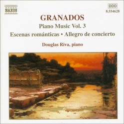 Piano Music, Volume 3: Escenas románticas / Allegro de concierto by Enrique Granados ;   Douglas Riva