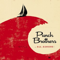 All Ashore by Punch Brothers
