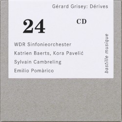 Dérives by Gérard Grisey ;   WDR Sinfonieorchester ,   Katrien Baerts ,   Kora Pavelić ,   Sylvain Cambreling ,   Emilio Pomàrico