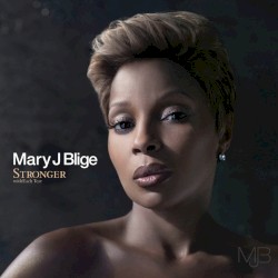 Stronger With Each Tear by Mary J. Blige